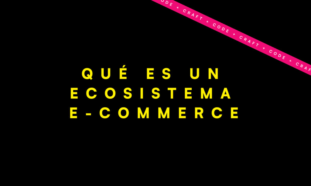 Qué es un Ecosistema E-commerce